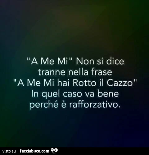A me mi non si dice tranne nella frase a me mi hai rotto il cazzo in quel caso va bene perché è rafforzativo