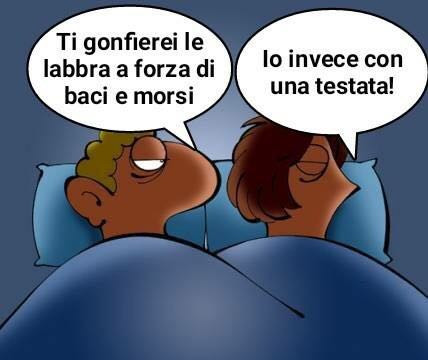 Ti gonfierei le labbra a forza di baci e morsi. Io invece con una testata
