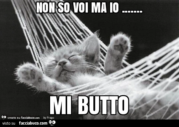 Non so voi ma io&hellip; mi butto
