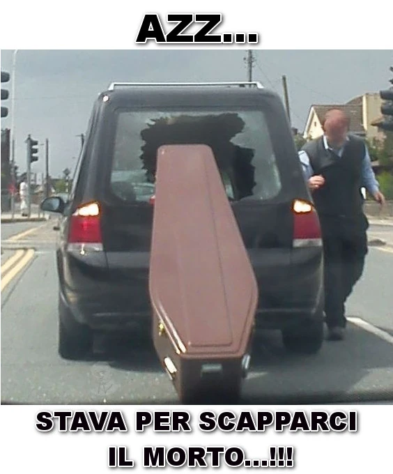 Ci scappava il morto