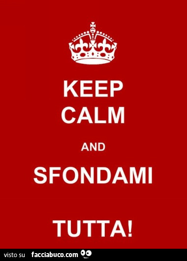 Keep calm and sfondami tutta