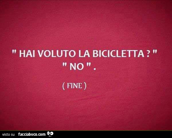 persuade Superficial Overwhelm Hai voluto la bicicletta? No. Fine condiviso da Peppus - Facciabuco.com persuade Superficial Overwhelm Hai voluto la bicicletta? No. Fine condiviso da Peppus - Facciabuco.com