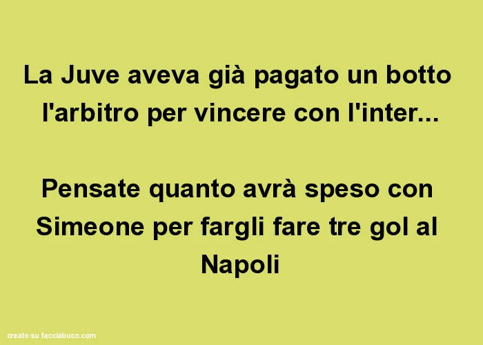 La juve aveva già pagato un botto l'arbitro per vincere con l'inter&hellip; pensate quanto avrà speso con simeone per fargli fare tre gol al napoli