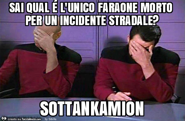 Sai qual é l'unico faraone morto per un incidente stradale? Sottankamion