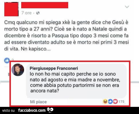 Cmq qualcuno mi spiega xkè la gente dice che gesù è morto tipo a 27 anni? Cioè se è nato a natale quindi a dicembre è risorto a pasqua tipo dopo 3 mesi. Io non ho mai capito perchè se io sono nato ad agosto e mia madre a novembre