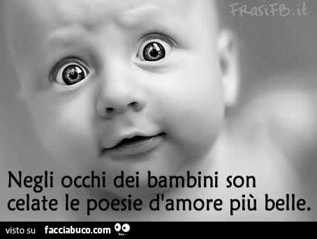 Negli Occhi Dei Bambini Son Celate Le Poesie D Amore Piu Belle Facciabuco Com