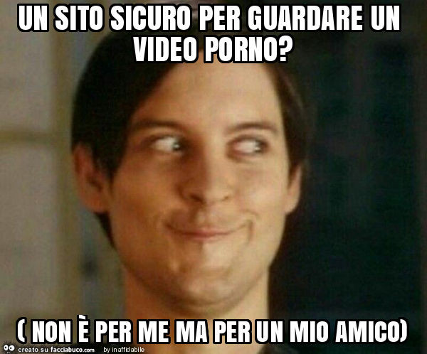 Un sito sicuro per guardare un video porno? ( Non è per me ma per un mio amico)